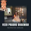 About Veer Prabhu Bhagwan Recreated Version Song